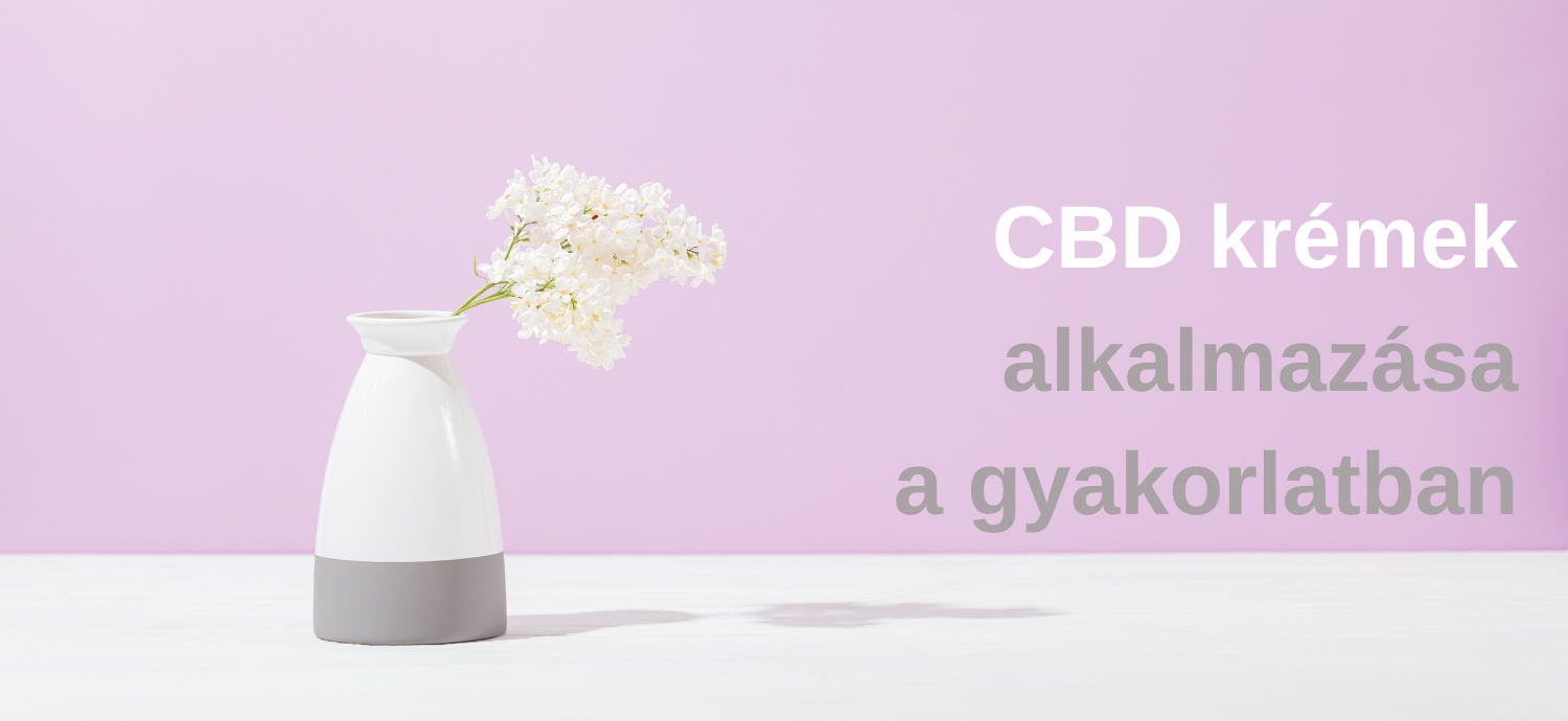 CBD krémek alkalmazása a gyakorlatban